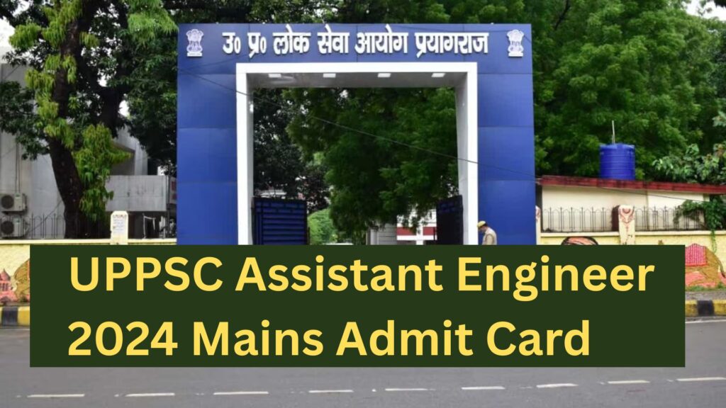 UPPSC Assistant Engineer 2024 Mains Admit Card